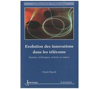 Evolution Des Innovations Dans Les Télécoms Histoire Techniques Acteurs Et Enjeux Collection Telecom