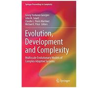 Evolution, Development And Complexity : Multiscale Evolutionary Models Of Complex Adaptive Systems