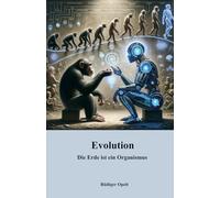 Evolution: Die Erde ist ein Organismus