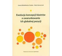 Évolution du concept de cluster et déterminants de son positionnement mondial - Joanna Bohatkiewicz-Czaicka, Marta Gancarczyk (Literatur, Wissenschaft und Technik auf Polnisch)