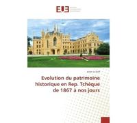 Evolution du patrimoine historique en Rep. Tcheque de 1867 A nos jours - Julien Duff - Universitaires Europeennes - broché - Etude