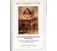Évolution d'une sensiblité religieuse Témoignages scripturaires et iconographiques de pélerinages alsaciens - Herberich-Marx Genev - Presses Universitaires Strasbourg - broché - Etude