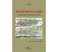 Evolution d'une ville chinoise La mutation de Wuhan à l'époque moderne (1861-1949) - Jun Li - L'harmattan - broché - Essai