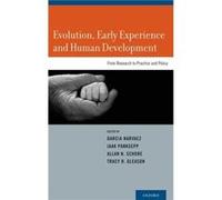Evolution Early Experience and Human Development by Edited by Darcia Narvaez Edited by Jaak Panksepp Edited by Allan N Schore Edited by Tracy R Gleason Ha Edited by Darcia Narvaez Edited by Jaak Panks