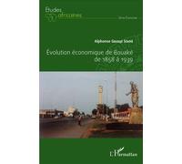 Evolution économique de Bouaké de 1858 à 1939 - Alphonse Gbodjé Sékré - L'harmattan - broché - Etude