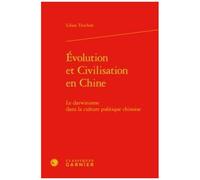 Evolution Et Civilisation En Chine - Le Darwinisme Dans La Culture Politique Chinoise