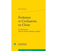 Évolution et Civilisation en Chine Le darwinisme dans la culture politique chinoise - Lilian Truchon - Classiques Garnier - broché - Essai