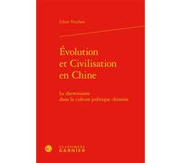Évolution et Civilisation en Chine Le darwinisme dans la culture politique chinoise - Lilian Truchon - Classiques Garnier - relié - Essai