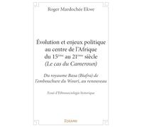 Évolution et enjeux politique au centre de l'Afrique du 15ème au 21ème siècle (Le cas du Camerou