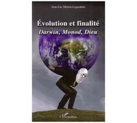Evolution et finalité Darwin, Monod, Dieu - Jean-Luc Martin-Lagardette - L'harmattan - broché - Essai
