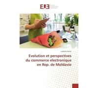 Evolution et perspectives du commerce electronique en Rep. de Moldavie - Ludmila Chiriac - Universitaires Europeennes - broché - Etude