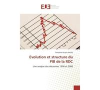 Evolution et structure du PIB de la RDC Une analyse des décennies 1990 et 2000 - Théophile Muyisa Katuka - Universitaires Europeennes - broché - Etude