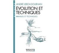 Evolution et techniques - tome 2 - Milieu et techniques André Leroi-Gourhan (Auteur)