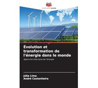 Évolution et transformation de l'énergie dans le monde: Approche historique de l'énergie