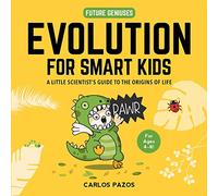 Evolution for Smart Kids: A Little Scientist's Guide to the Origins of Life (Volume 2)