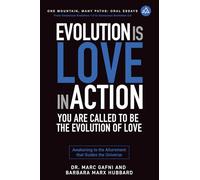 Evolution is Love in Action: You Are Called to Be the Evolution of Love: Awakening to the Allurement that Guides the Universe
