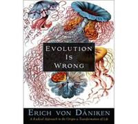 Evolution is Wrong by Erich Erich von Daniken von Daniken Erich Erich von Daniken von Daniken (Auteur)