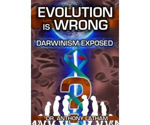 Evolution is Wrong: Darwinism Exposed