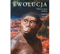 Evolution Le pouvoir créatif de la sélection - Jerzy Dzik (Literatur, Wissenschaft und Technik auf Polnisch)