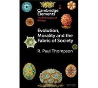 Evolution Morality and the Fabric of Society by R. Paul University of Toronto Thompson R. Paul University of Toronto Thompson (Auteur)