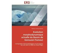 Evolution morphodynamique actuelle du Bassin de Gorouizé (Tamou) Cartographie Géomorphologique et Occupation des sols dans la Vallée du Fleuve Niger - Halilatou Issoufou Mamane - Universitaires Europe