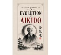 Evolution of Aikido: History, Lines and Postwar Development