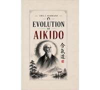 Evolution of Aikido: History, Lines and Postwar Development