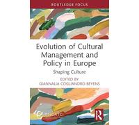 Evolution of Cultural Management and Policy in Europe: Shaping Culture