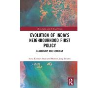 Evolution of India’s Neighbourhood First Policy: Leadership and Strategy