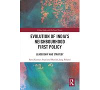 Evolution of India’s Neighbourhood First Policy Leadership and Strategy - Saroj Kumar Aryal - Routledge - ebook (ePub) - Livre