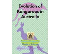 Evolution of Kangaroos in Australia: Ancient Origins to Modern Science