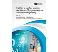 Evolution of Machine Learning and Internet of Things Applications in Biomedical Engineering - Taylor amp Francis Ltd - Taylor amp Francis Ltd - Livre en A Taylor amp Francis LtdTaylor amp Francis Ltd 