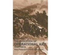 Evolution of Operational Art 1740-1813: From Frederick the Great to Napoleon Telp, Claus (Auteur)