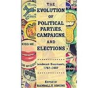 Evolution of Political Parties, Campaigns, and Elections Randall E. Adkins (Auteur)
