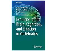 Evolution Of The Brain, Cognition, And Emotion In Vertebrates