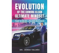 Evolution of the Coming Clean Ultimate Mindset that Wins in Life and Business