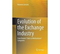 Evolution Of The Exchange Industry: From Dealers' Clubs To Multinational Companies