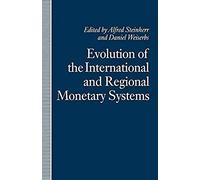 Evolution Of The International And Regional Monetary Systems