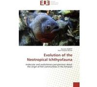 Evolution of the neotropical ichthyofauna Collectif (Auteur)