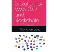 Evolution of Web 3.0 and Blockchain: The world of decentralization and smart contracts
