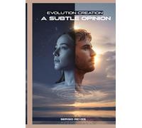 Evolution or Creation, a subtle opinion