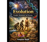 Evolution: Principles, Mechanisms, and Diversity