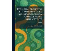 Evolution Pronostic et Traitement de la Meningococcemie a forme de Fievre intermittente