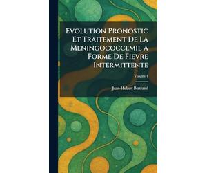 Evolution Pronostic et Traitement de la Meningococcemie a forme de Fievre intermittente