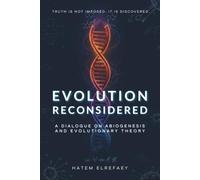 Evolution Reconsidered: A Dialogue on Abiogenesis and Evolutionary Theory