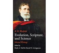 Evolution, Scripture, and Science: Selected Writings