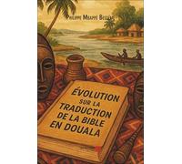 Évolution sur la traduction de la Bible en Douala: Impact culturel et spirituel