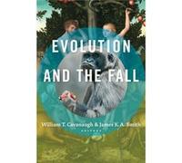 Evolution & The Fall William T Cavanaugh, James K A Smith (Auteur)
