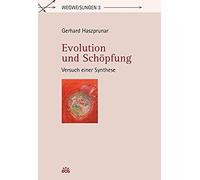 Evolution Und Schöpfung - Versuch Einer Synthese