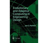Evolutionary And Adaptive Computing In Engineering Design